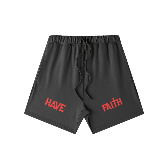 HAVE FAITH SWEATSHORTS